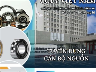 Thông báo tuyển dụng cán bộ nguồn của Công ty TNHH CCTY Việt Nam (100% vốn đầu tư Trung Quốc)