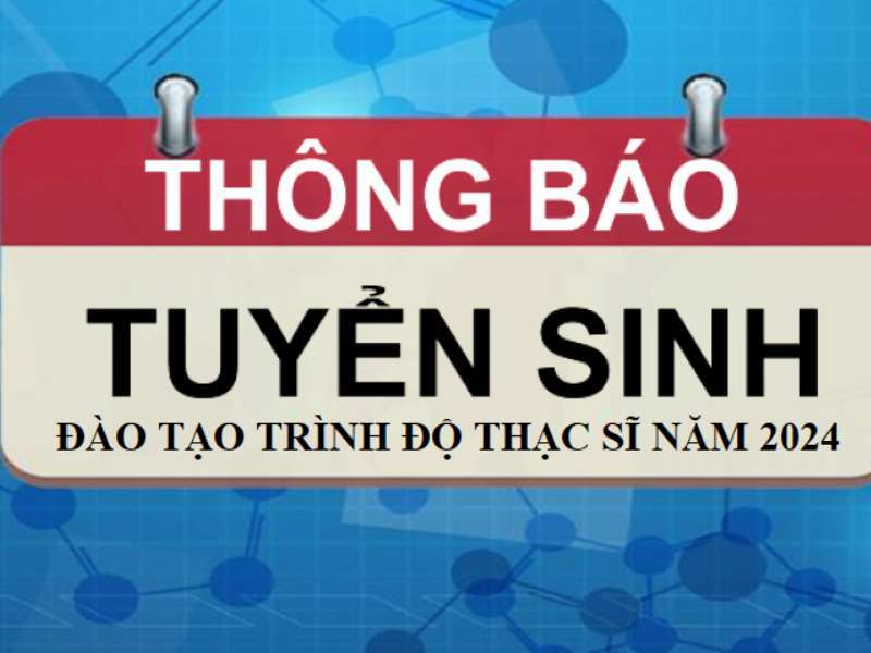 Thông báo tuyển sinh trình độ Thạc sĩ năm 2024 - Đợt 3