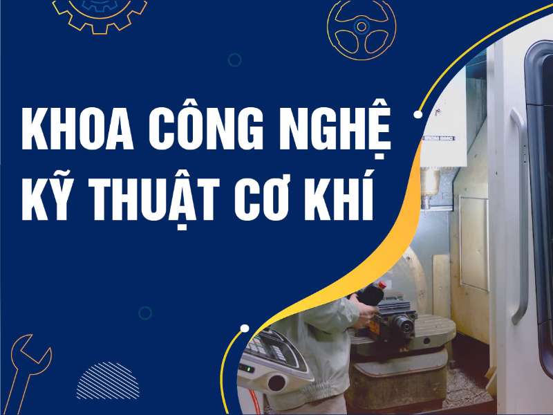 Khoa Công nghệ Kỹ thuật Cơ khí