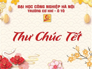 Thư chúc Tết của Hiệu trưởng Trường Cơ khí – Ô tô nhân dịp Xuân Ất Tỵ